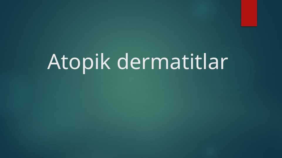 Atopik dermatitlar