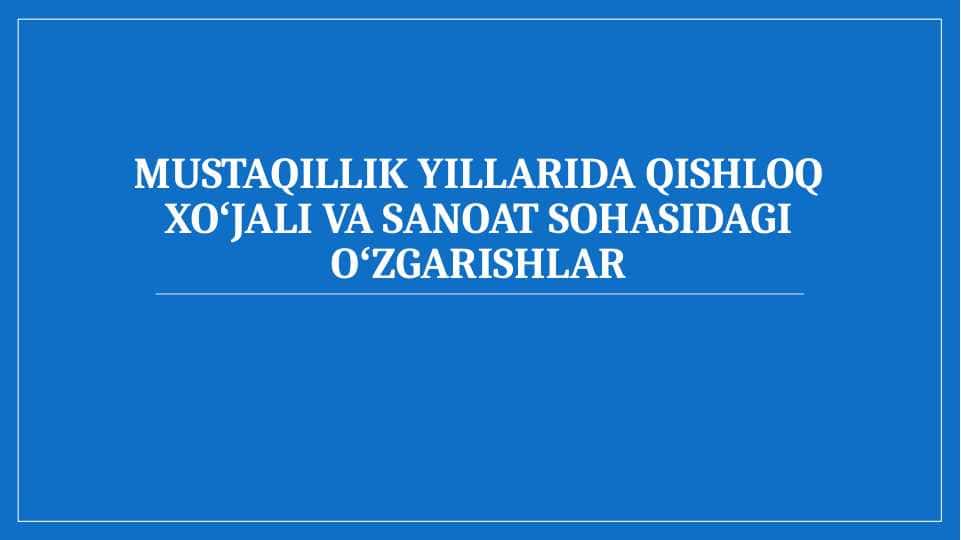 Mustaqillik yillarida qishloq xoʻjali va sanoat sohasidagi oʻzgarishlar