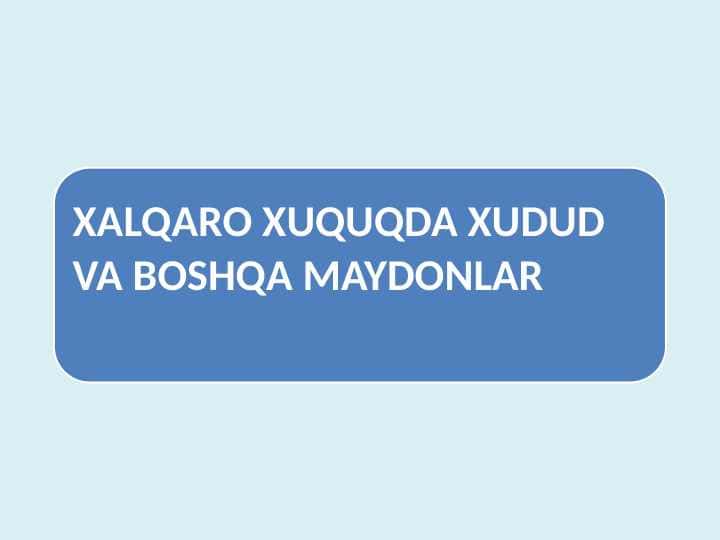 XALQARO XUQUQDA XUDUD VA BOSHQA MAYDONLAR