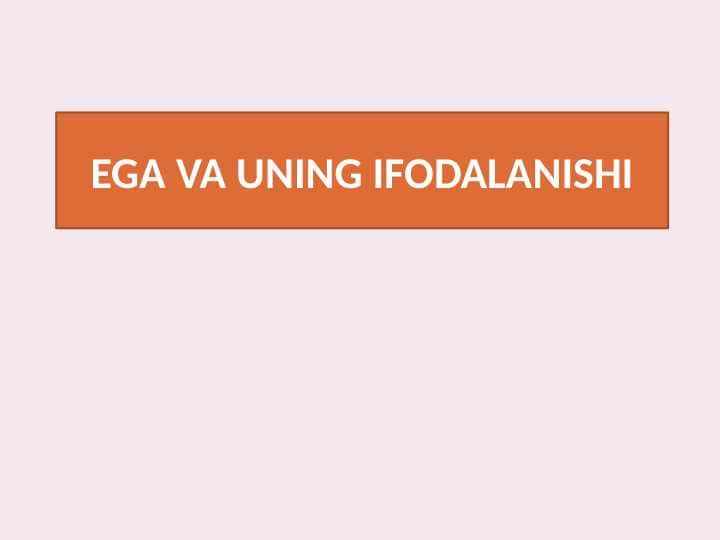 EGA VA UNING IFODALANISHI