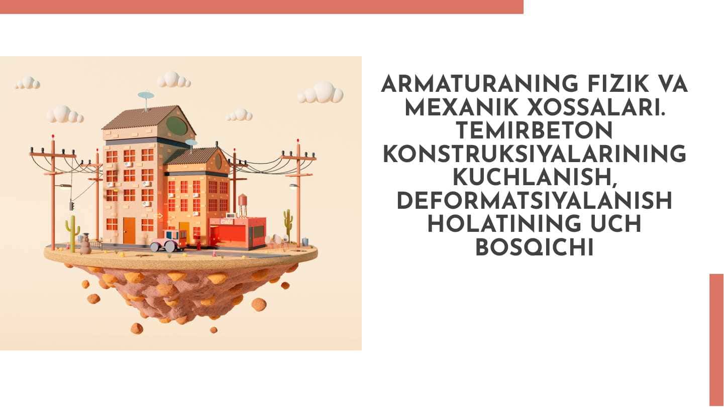Armaturaning fizik va mexanik xossalari. Temirbeton konstruksiyalarining kuchlanish, deformatsiyalanish holatining uch bosqichi