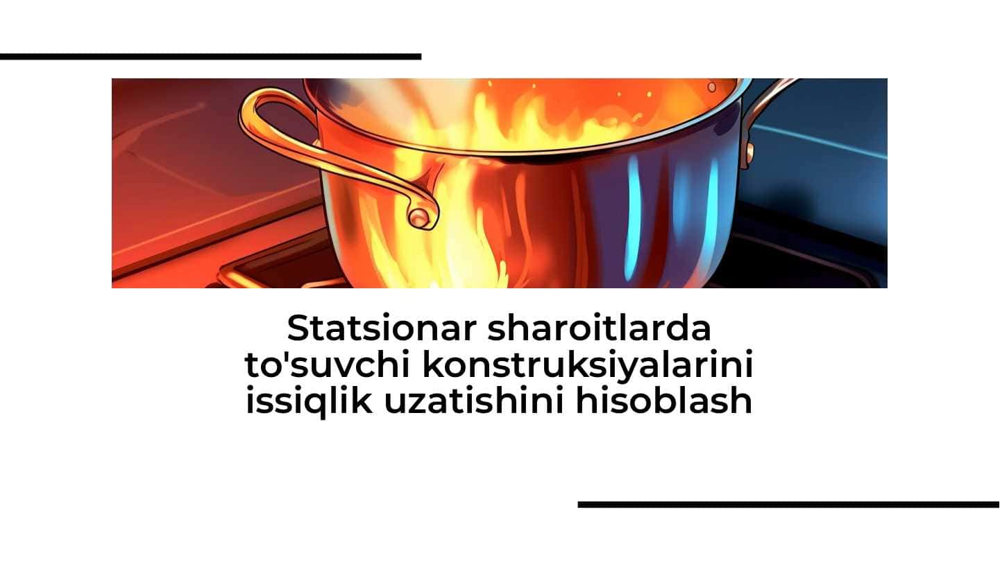 Statsionar sharoitlarda to'suvchi konstruksiyalarini issiqlik uzatishini hisoblash