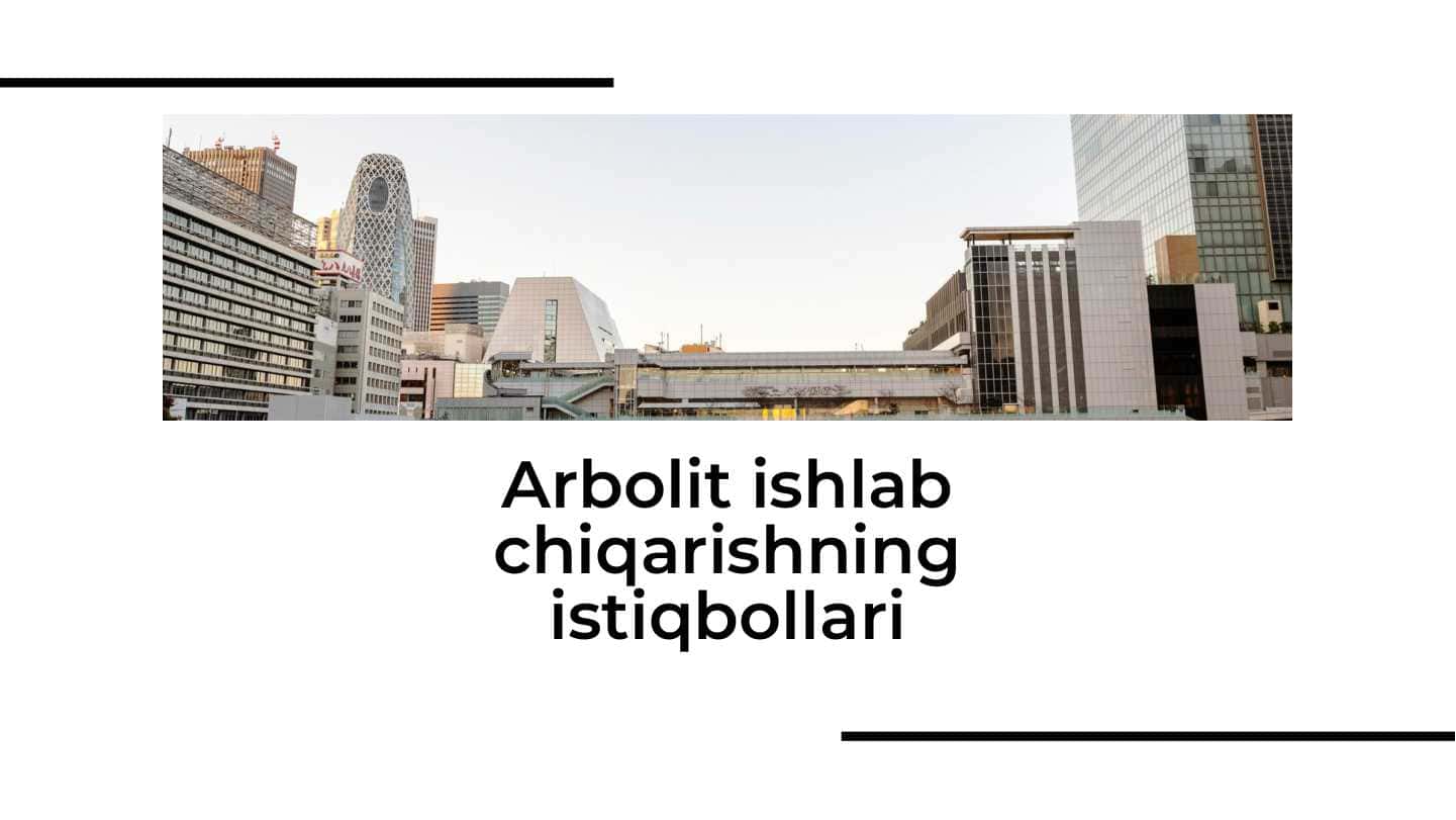 Arbolit ishlab chiqarishning istiqbollari