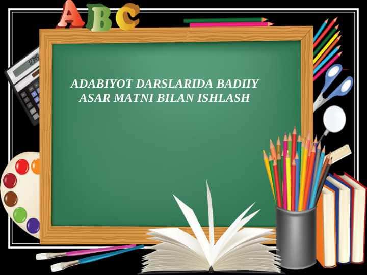 ADABIYOT DARSLARIDA BADIIY ASAR MATNI BILAN ISHLASH