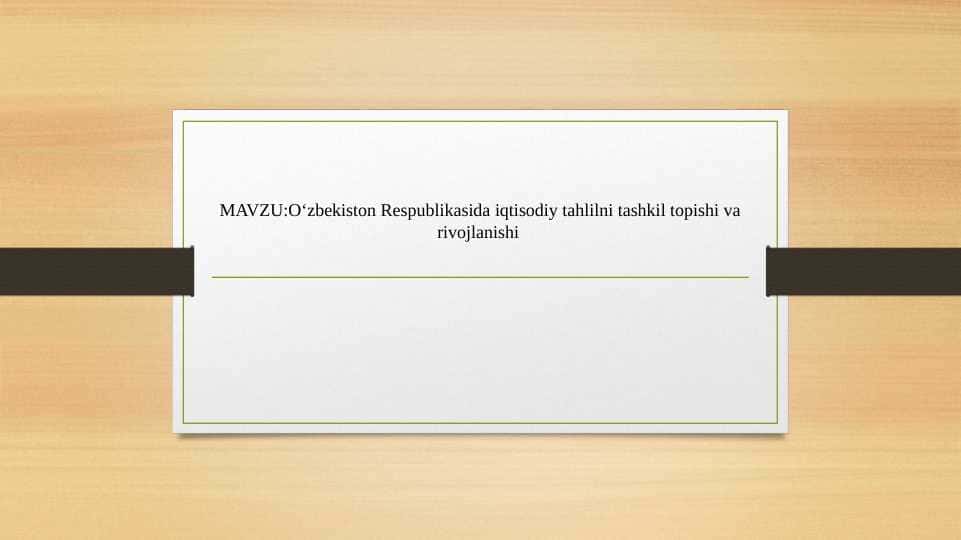 Oʻzbekiston Respublikasida iqtisodiy tahlilni tashkil topishi va rivojlanishi TAGDIMOT ISHI