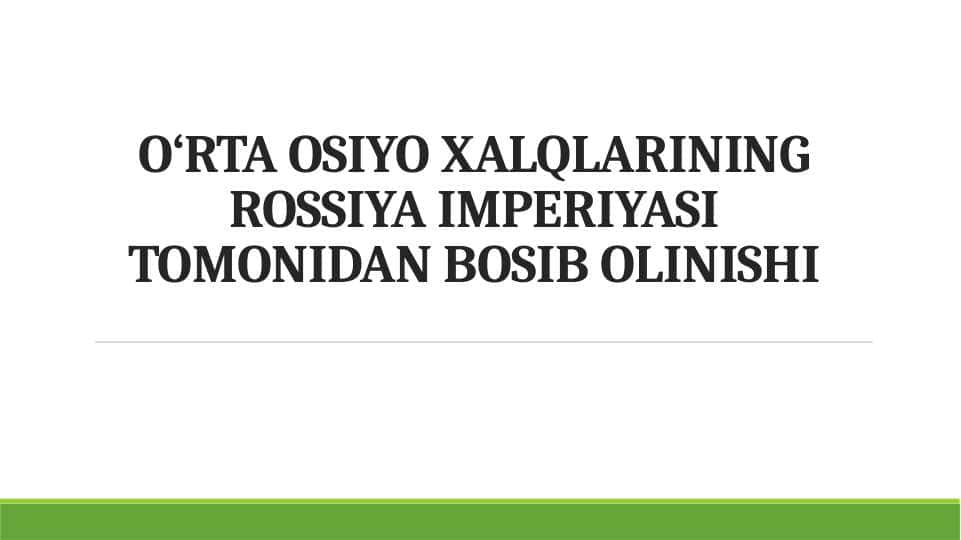 O‘RTA OSIYO XALQLARINING ROSSIYA IMPERIYASI TOMONIDAN BOSIB OLINISHI