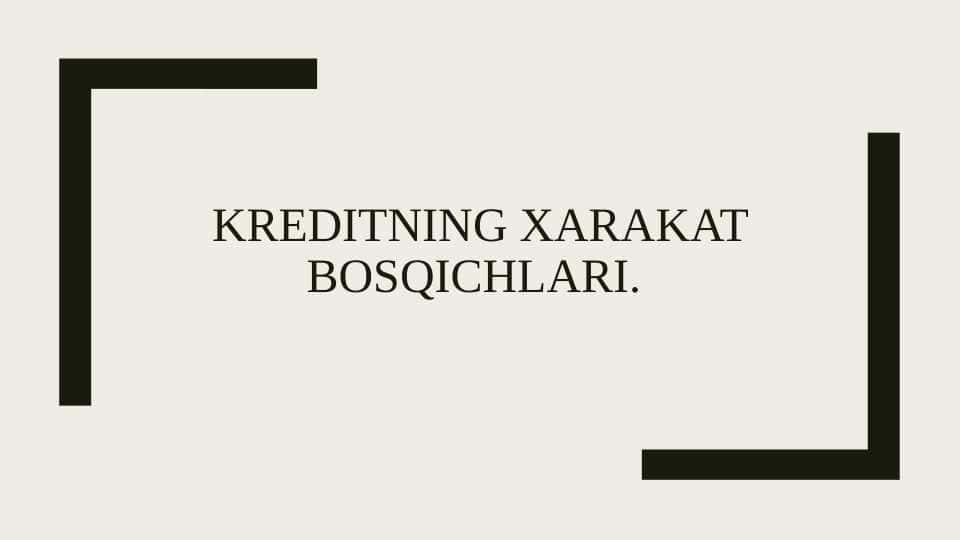 Kreditning xarakat bosqichlari.