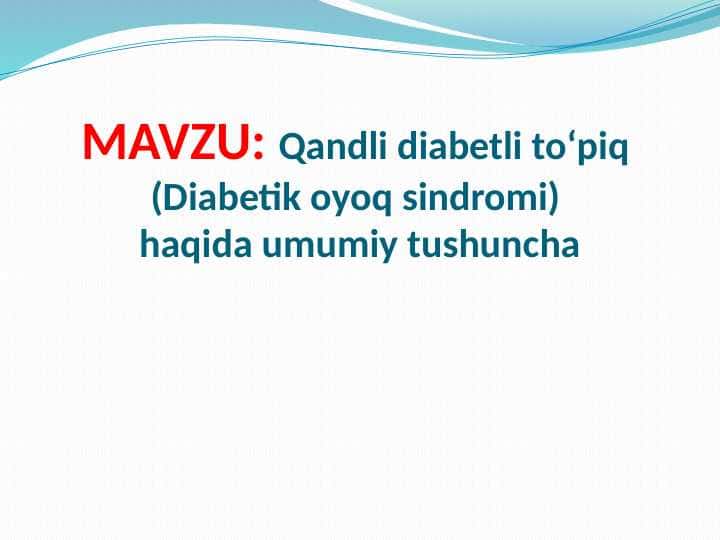 Qandli diabetli to'piq (Diabetik oyoq sindromi)
haqida umumiy tushuncha