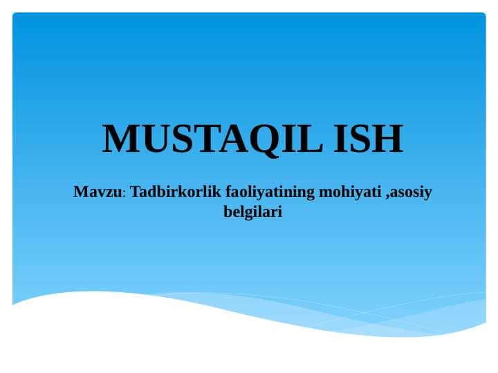 Tadbirkorlik faoliyatining mohiyati ,asosiy belgilari