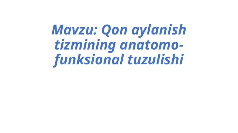 Qon aylanish tizmining anatomo-funksional tuzulishi