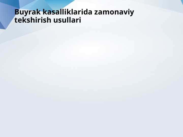 Buyrak kasalliklarida zamonaviy tekshirish usullari