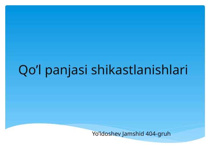 Qo’l panjasi shikastlanishlari Qo’l panjasi shikastlanishlari