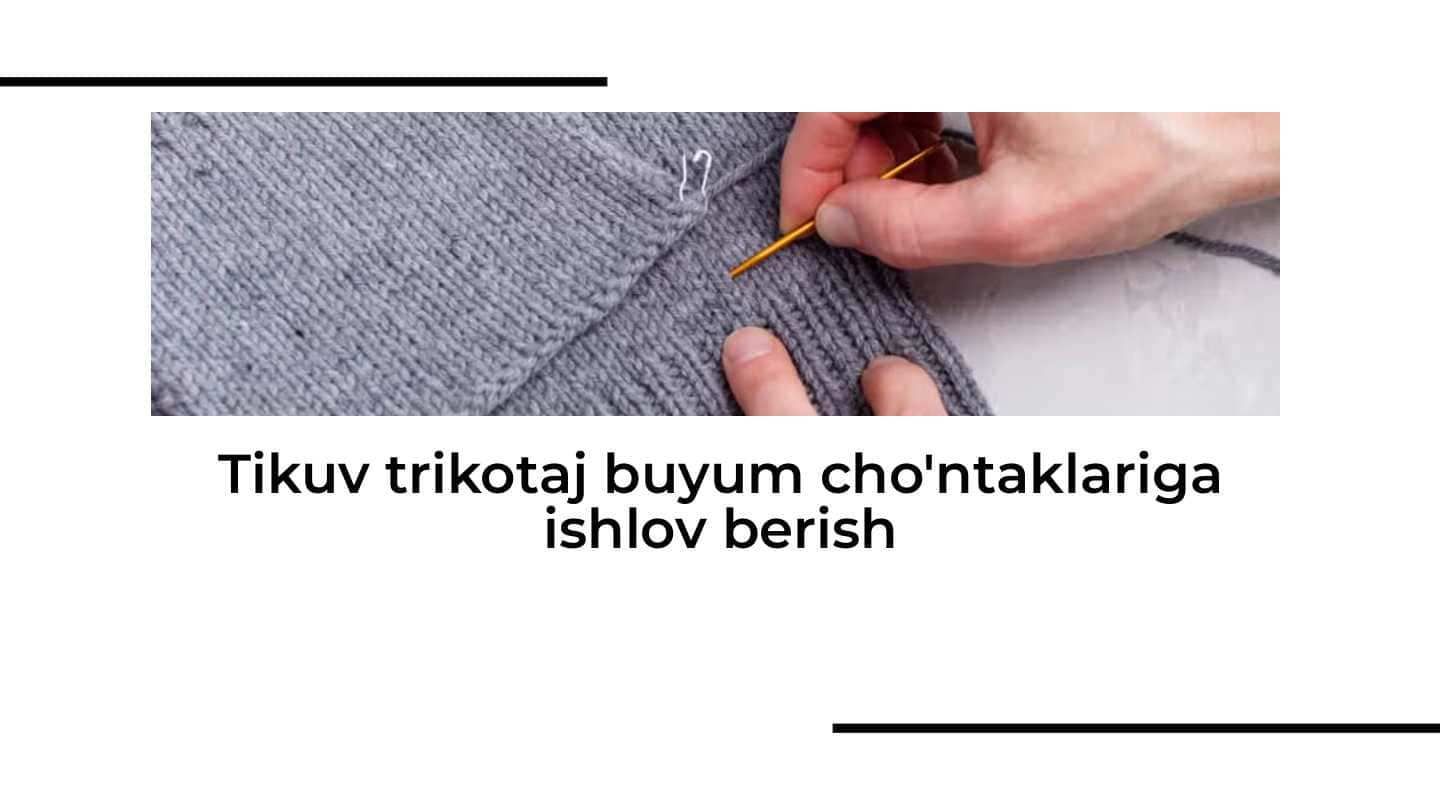 Tikuv trikotaj buyum cho'ntaklariga ishlov berish