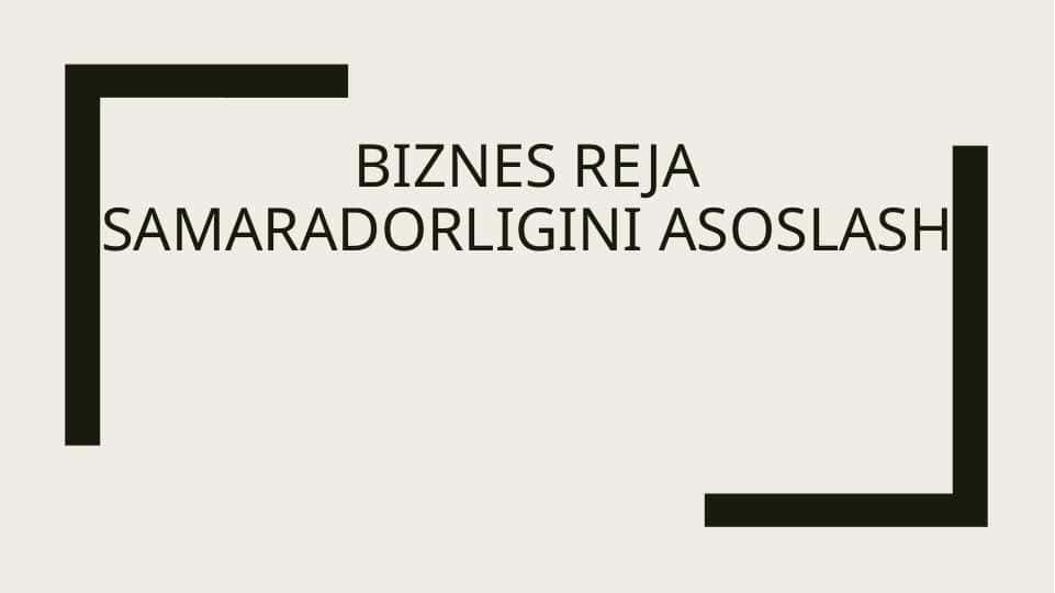 Biznes reja samaradorligini asoslash