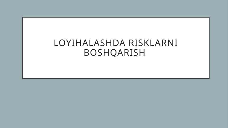 Loyihalashda risklarni boshqarish