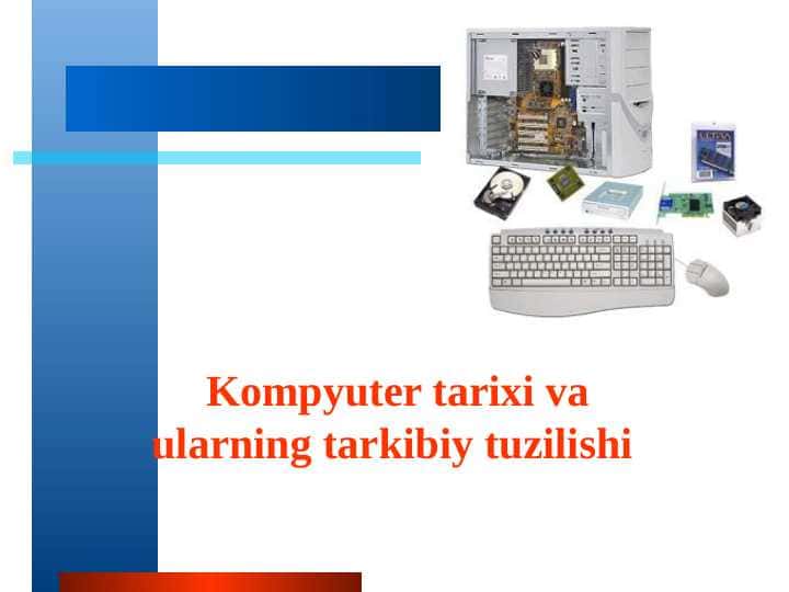 Kompyuter tarixi va ularning tarkibiy tuzilishi