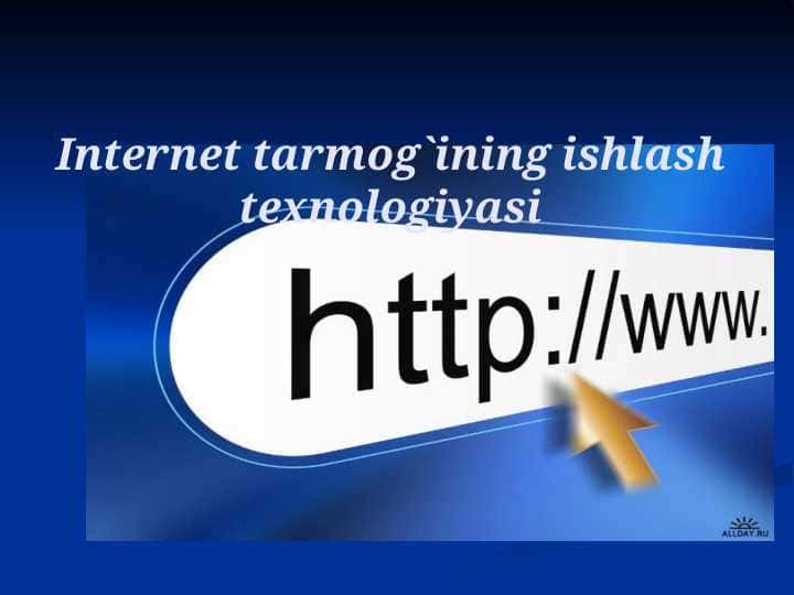 Internet tarmog`ining ishlash texnologiyasi