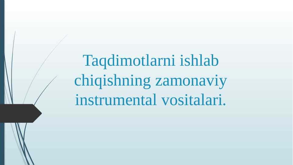 Taqdimotlarni ishlab chiqishning zamonaviy instrumental vositalari.