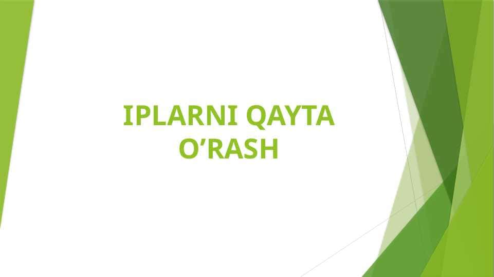 IPLARNI QAYTA O’RASH