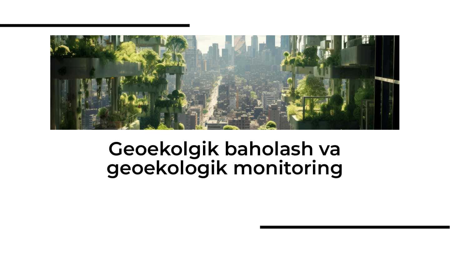 Geoekolgik baholash va geoekologik monitoring