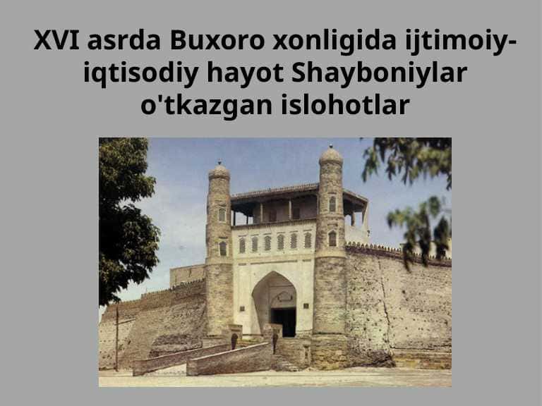 XVI asrda Buxoro xonligida ijtimoiy-iqtisodiy hayot. Shayboniylar o’tkazgan islohotlar