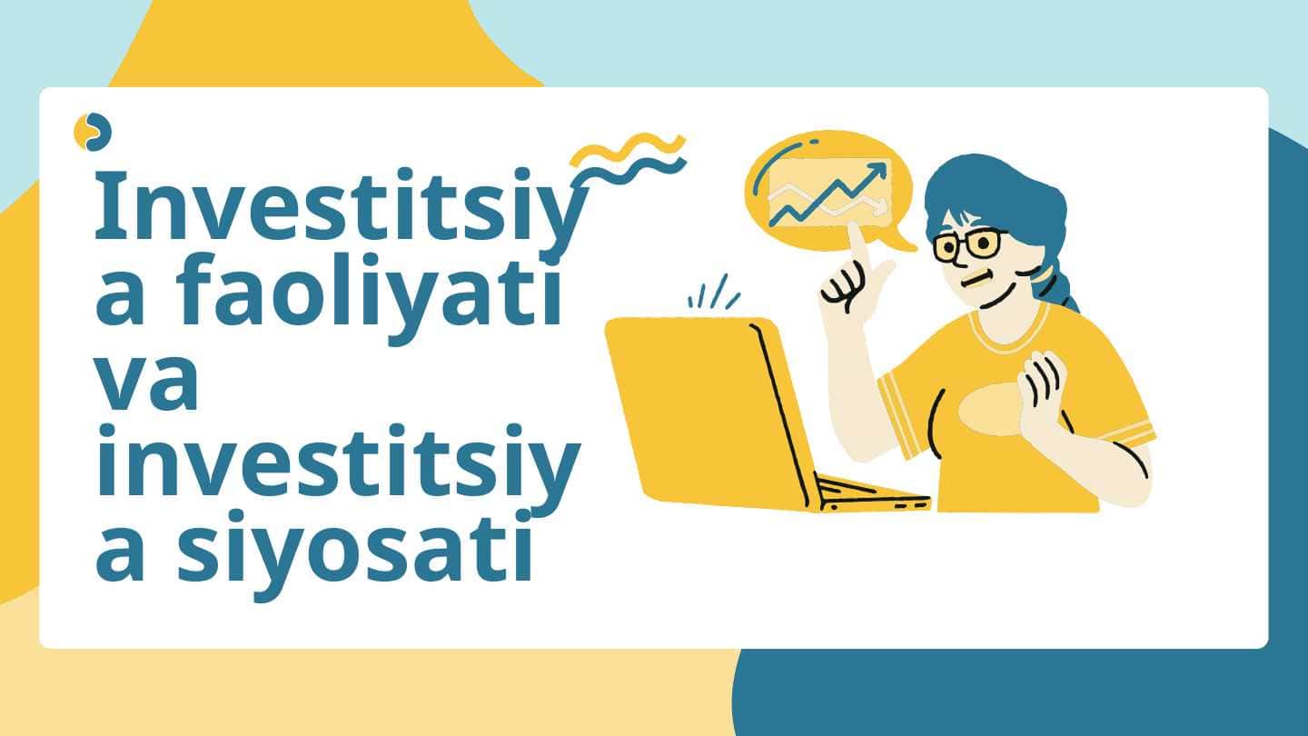 Investitsiya faoliyati va investitsiya siyosati