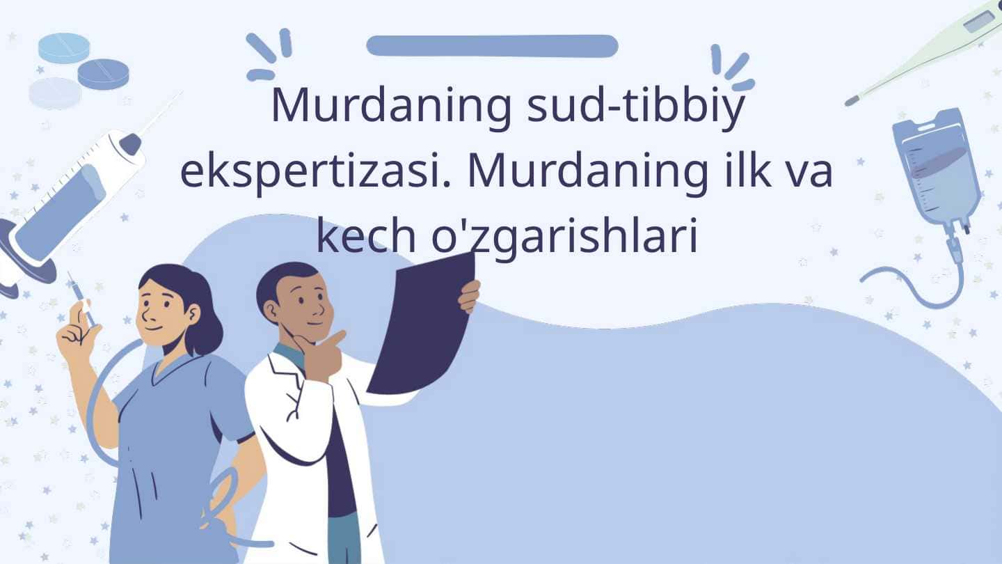 Murdaning sud-tibbiy ekspertizasi. Murdaning ilk va kech o'zgarishlari