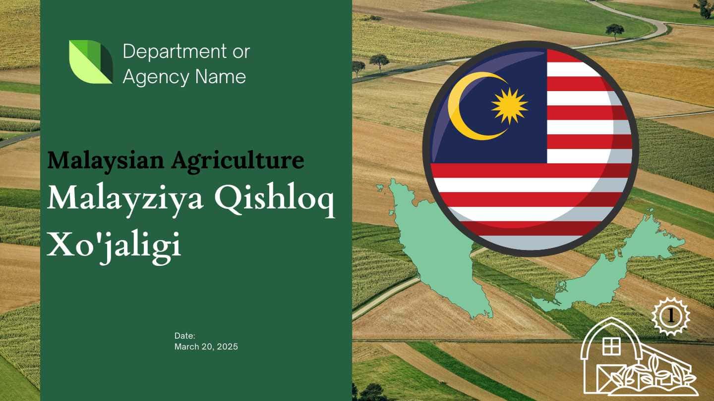 "Malayziya Qishloq Xo'jaligi: Rivojlanishi, Tarmoqlari va Oʻzbekistonga Qiyosiy Tahlil" - 1-Kurs Qishloq Xoʻjaligi Talabalari uchun Mustaqil Ish
