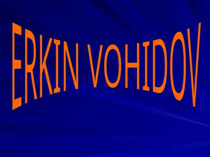 ERKIN VOHIDOV