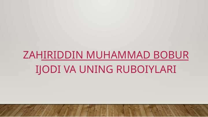 Zahiriddin Muhammad Bobur ijodi va uning ruboiylari