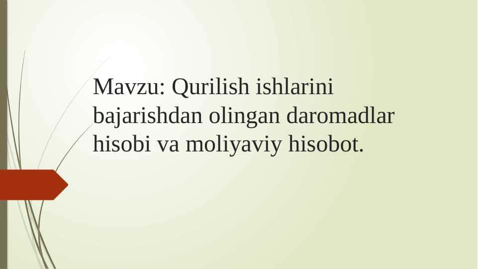 Qurilish ishlarini bajarishdan olingan daromadlar hisobi va moliyaviy hisobot.pptx
