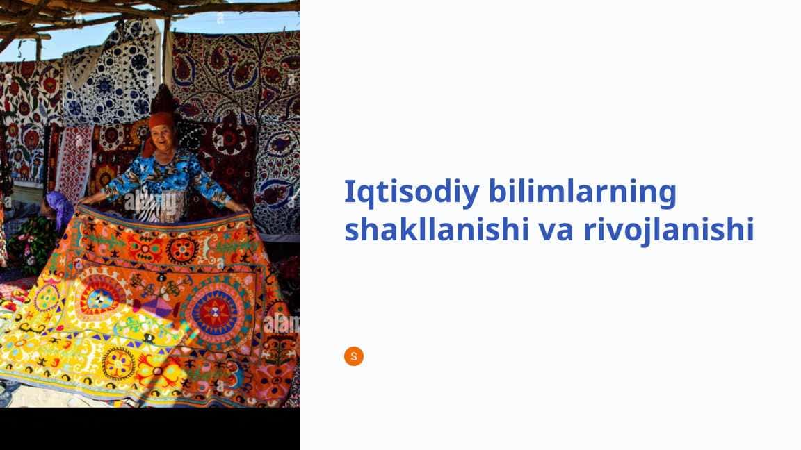 Iqtisodiy bilimlarning shakllanishi va rivojlanishi