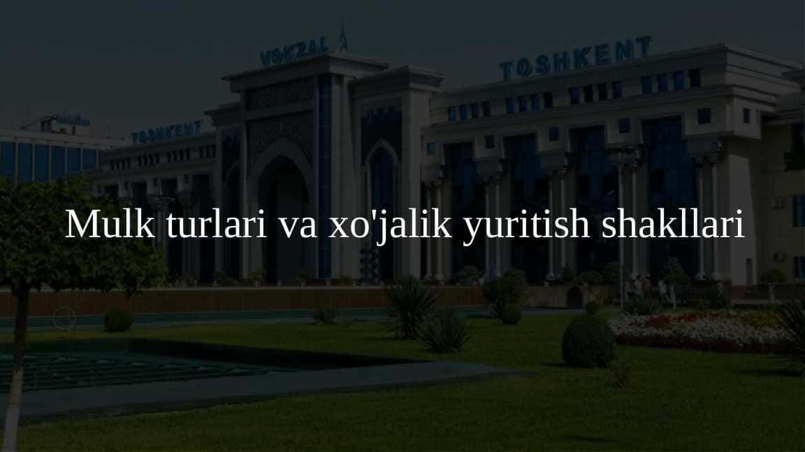 Mulk turlari va xo'jalik yuritish shakllari