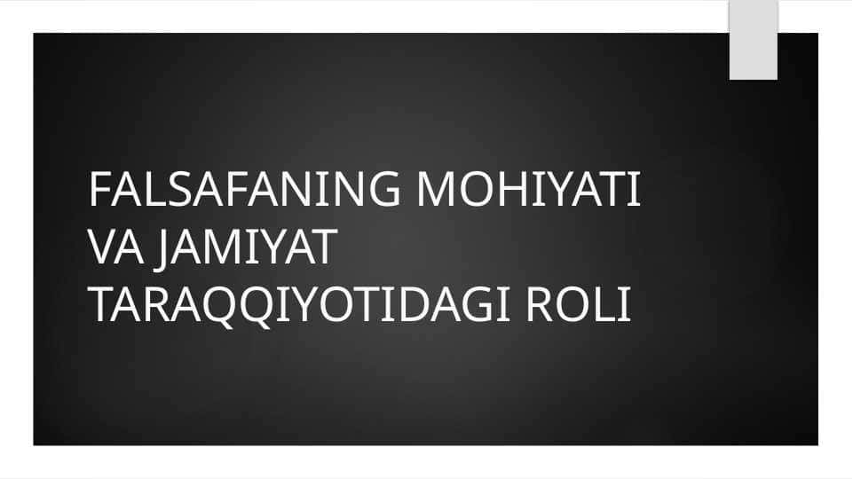 FALSAFANING MOHIYATI VA JAMIYAT TARAQQIYOTIDAGI ROLI mavzusida slayd
