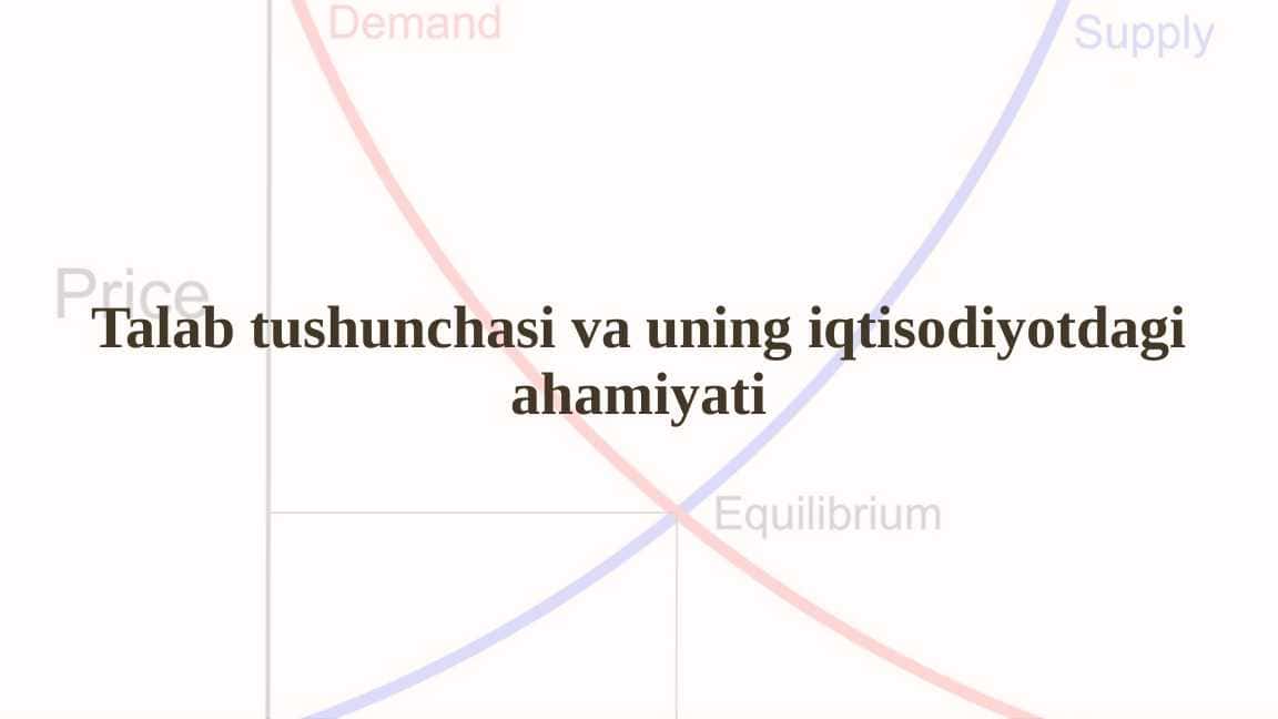 Talab tushunchasi va uning iqtisodiyotdagi ahamiyati