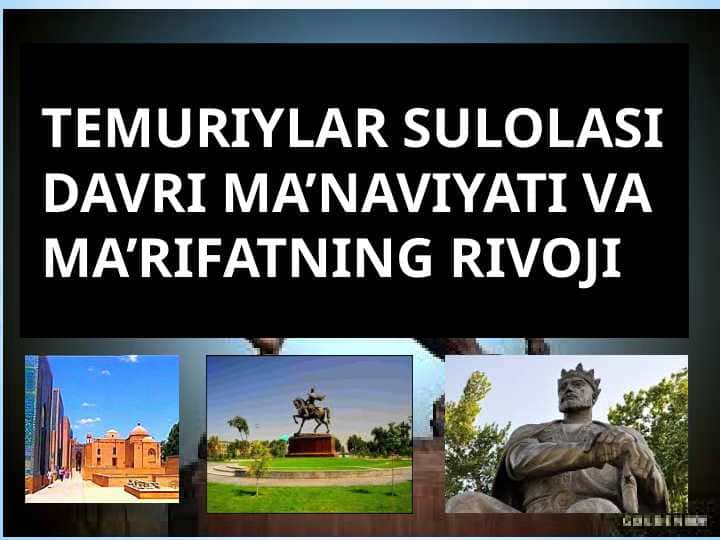 TEMURIYLAR SULOLASI DAVRI MA’NAVIYATI VA MA’RIFATNING RIVOJI
