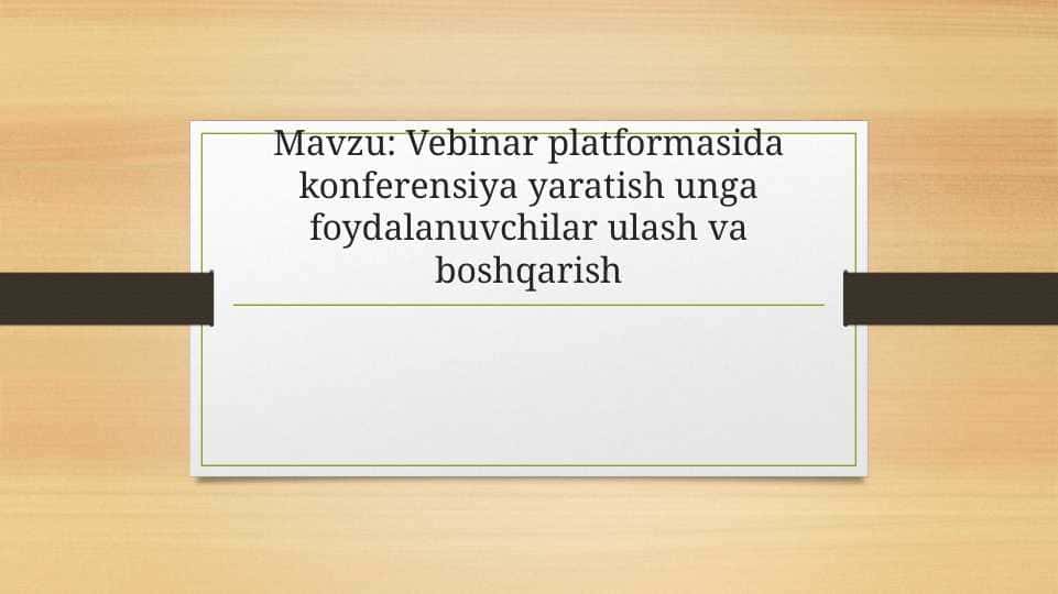 Vebinar platformasida konferensiya yaratish unga foydalanuvchilar ulash va boshqarish