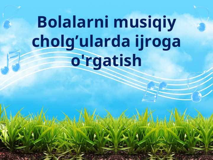Bolalarni musiqiy cholg’ularda ijroga o'rgatish