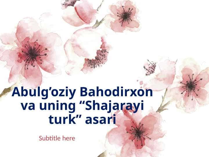 Abulg’oziy Bahodirxon va uning “Shajarayi turk” asari