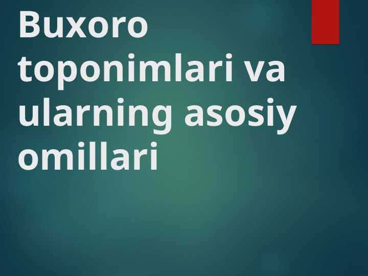 Buxoro toponimlari va ularning asosiy omillari