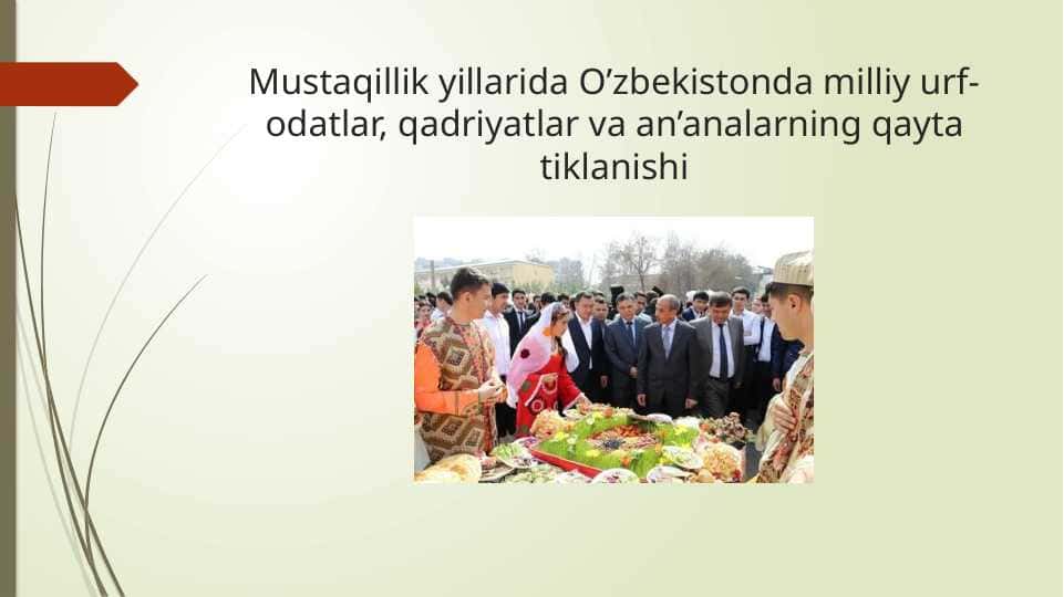 Mustaqillik yillarida O’zbekistonda milliy urf-odatlar, qadriyatlar va an’analarning qayta tiklanishi