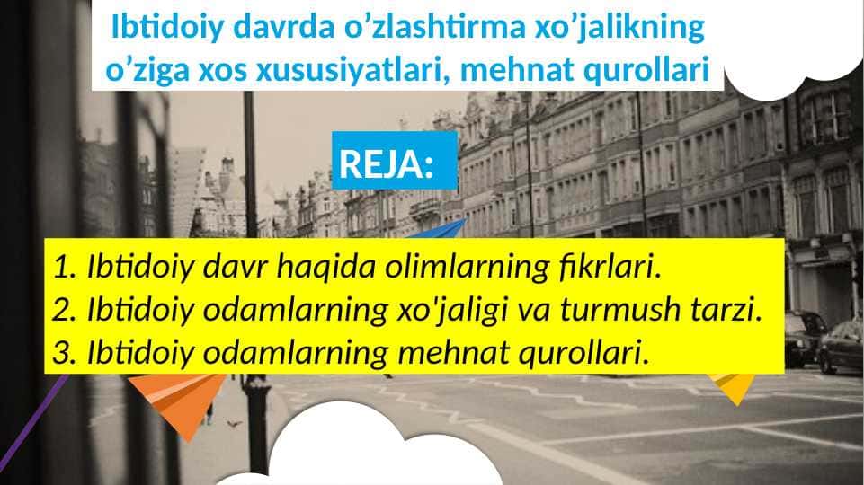 Ibtidoiy davrda o’zlashtirma xo’jalikning o’ziga xos xususiyatlari, mehnat qurollari