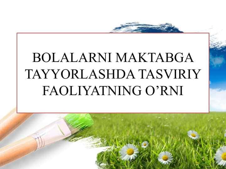 BOLALARNI MAKTABGA TAYYORLASHDA TASVIRIY FAOLIYATNING O’RNI