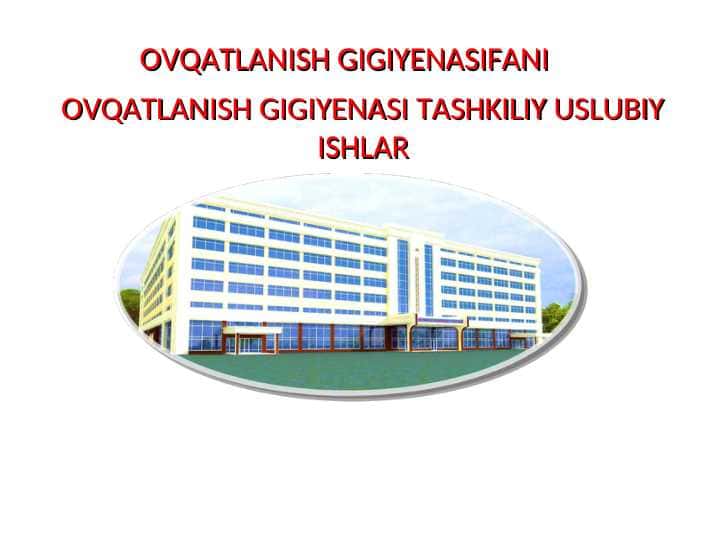 OVQATLANISH GIGIYENASIFANI OVQATLANISH GIGIYENASI TASHKILIY USLUBIY ISHLAR