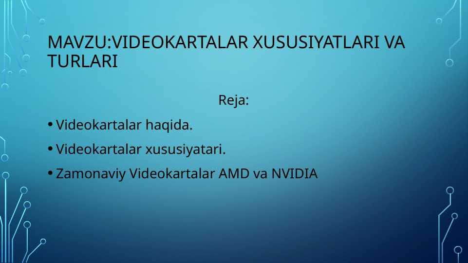 Videokartalar xususiyatlari va turlari