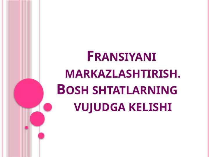 Fransiyani markazlashtirish.Bosh shtatlarning vujudga kelishi