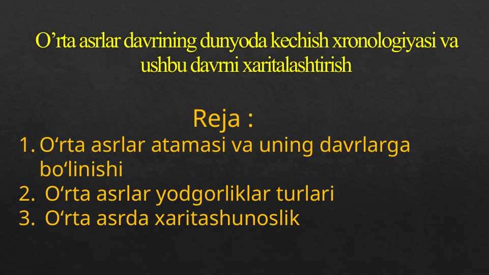 O’rta asrlar davrining dunyoda kechish xronologiyasi va ushbu davrni xaritalashtirish