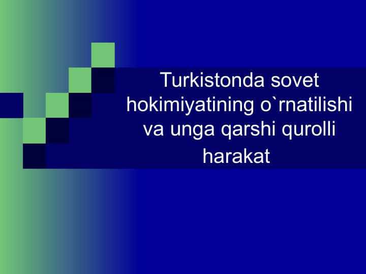 Turkistonda sovet hokimiyatining o`rnatilishi va unga qarshi qurolli harakat