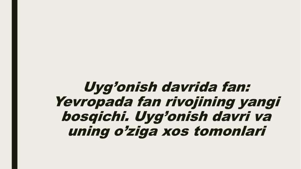 Uyg’onish davrida fan Yevropada fan rivojining yangi bosqichi.
