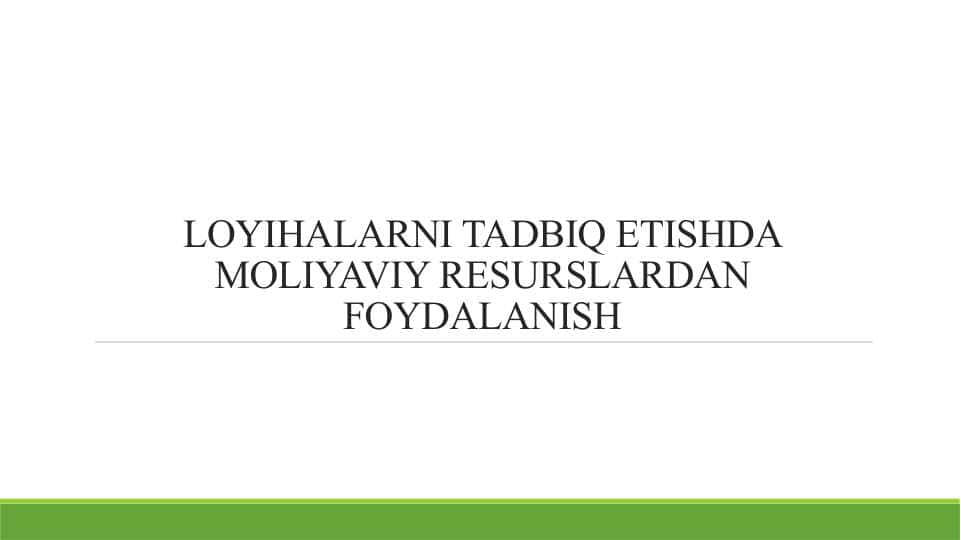 LOYIHALARNI TADBIQ ETISHDA MOLIYAVIY RESURSLARDAN FOYDALANISH